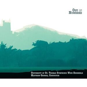 University of St. Thomas Wind Ensemble - Out of Nowhere  CD